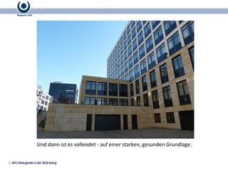 Und dann ist es vollendet - auf einer starken, gesunden Grundlage. 