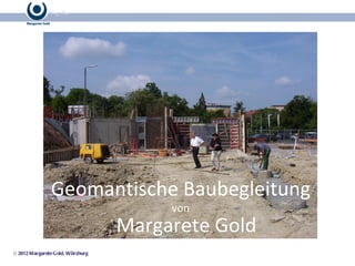 Geomantische Baubegleitung von Margarete Gold 