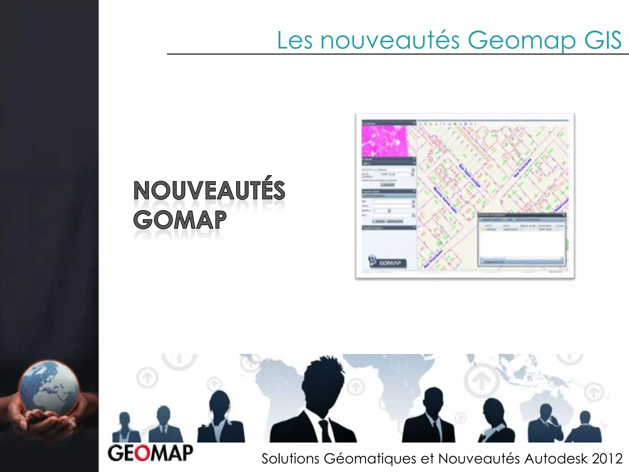Les nouveautés Geomap GIS




Solutions Géomatiques et Nouveautés Autodesk 2012
 