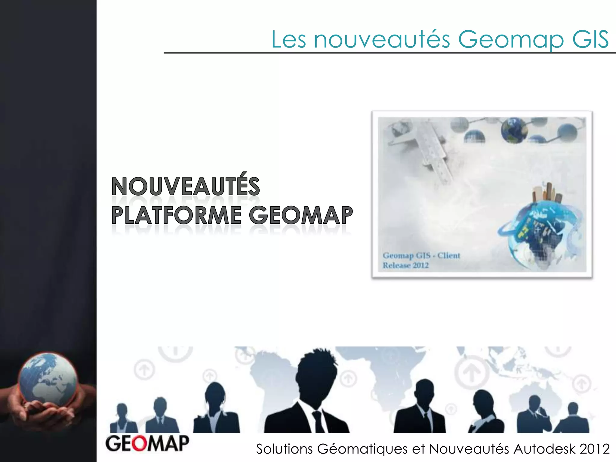 Les nouveautés Geomap GIS




Solutions Géomatiques et Nouveautés Autodesk 2012
 