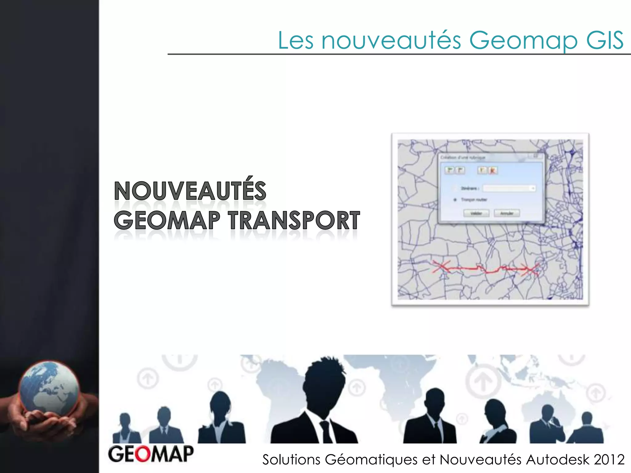 Les nouveautés Geomap GIS




Solutions Géomatiques et Nouveautés Autodesk 2012
 