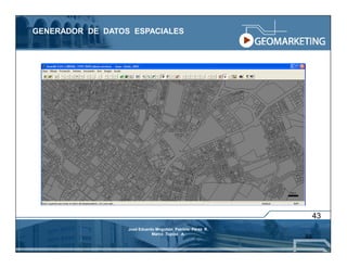 GENERADOR DE DATOS ESPACIALES




                                                                 43
                  José Eduardo Mogollón Patricio Pérez R.
                             Marco Tupiza A.
                                                            48
 