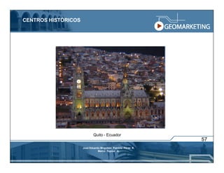 CENTROS HISTÓRICOS




                            Quito - Ecuador
                                                               57
                     José Eduardo Mogollón Patricio Pérez R.
                                Marco Tupiza A.
 