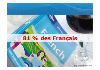 81 % des Français




               Photo - Guy Raffour Juin 2010
 