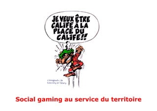 Social gaming au service du territoire
 