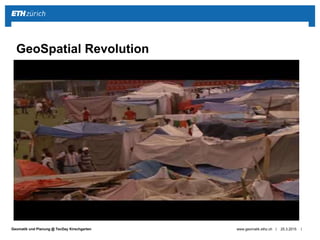 ||Geomatik und Planung @ TecDay Kirschgarten 25.3.2015www.geomatik.ethz.ch
GeoSpatial Revolution
 