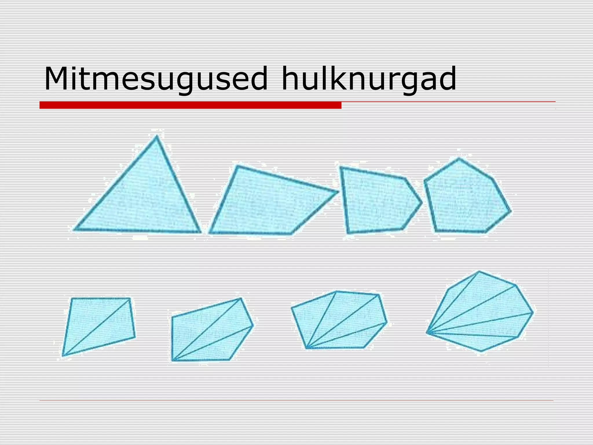 Mitmesugused hulknurgad

 