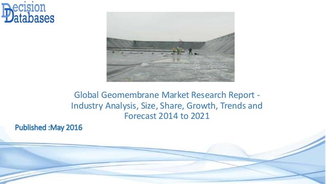 Global Geomembrane Market Research Report -
Industry Analysis, Size, Share, Growth, Trends and
Forecast 2014 to 2021
Publi...