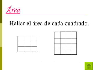 Área Hallar el área de cada cuadrado. ________________  ________________ 