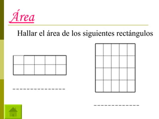 Área Hallar el área de los siguientes rectángulos _______________ _____________ 