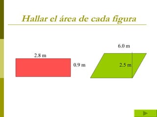 Hallar el área de cada figura 6.0 m 2.8 m   0.9 m  2.5 m 