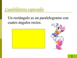 Cuadriláteros especiales Un rectángulo es un paralelogramo con cuatro ángulos rectos. 