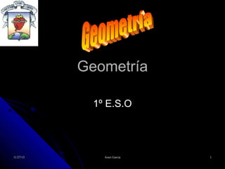 Geometría
1º E.S.O

11/27/13

Asier García

1

 