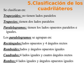 Diagonales:Las  diagonales  son las líneas que unen  dos vértices no consecutivos. 