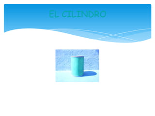 EL CILINDRO




Por: Natalia, Nico, Julia y Alba
 