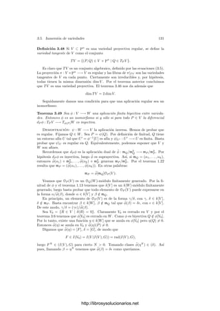 126 Capı́tulo 3. Dimensión
Teorema 3.41 Sea A un anillo noetheriano contenido en un anillo noetheriano
Â con factorización única. Supongamos que A tiene un único ideal maximal m
y Â tiene un único ideal maximal m̂ de modo que:
a) mÂ = m̂,
b) (mn
Â) ∩ A = mn
para todo n  0,
c) para cada α ∈ Â y cada n  0 existe an ∈ A tal que α − an ∈ mn
Â.
Entonces A es también un dominio de factorización única.
Demostración: Veamos que para todo ideal a ⊂ A se cumple (aÂ)∩A = a.
Como A es noetheriano tenemos que a = (a1, . . . , an). Sea x ∈ (aÂ) ∩ A.
Entones x =

aiαi, con αi ∈ Â. Por c) existen elementos a
(n)
i ∈ A tales que
αi = a
(n)
i + ξ
(n)
i , con ξ
(n)
i ∈ mn
Â. Sustituyendo en la expresión de x llegamos a
que x = a+ξ, donde a ∈ a y ξ ∈ mn
Â. Por lo tanto ξ = x−a ∈ A∩mn
Â = mn
.
Concluimos que x ∈ a + mn
para todo n  0, luego x ∈ a por 1.24.
Puesto que A es noetheriano, basta demostrar que todos sus elementos irre-
ducibles son primos. En primer lugar demostramos que si a, b ∈ A, entonces
a | b en A si y sólo si a | b en Â. En efecto, si a | b en Â hemos probado que
b ∈ A ∩ (a)Â = (a), luego a | b en A.
Supongamos ahora que a es irreducible en A y que a | bc, pero a  b. Basta
probar que a | c (en Â). A su vez, para esto basta probar que a y b son primos
entre sı́ en Â. En caso contrario, a = γα, b = γβ, con α, β, γ ∈ Â, de modo que
γ no es unitario y α, β son primos entre sı́. Entonces aβ − bα = 0.
Por hipótesis existen xn, yn ∈ A, un, vn ∈ mn
Â tales que α = xn + un,
β = yn +vn. Entonces ayn −bxn ∈ ((a, b)mn
Â)∩A = (a, b)mn
. Por consiguiente,
ayn − bxn = atn + bsn, con sn, tn ∈ mn
. Reordenando, a(yn − tn) = b(xn + sn),
luego α(yn − tn) = β(xn + sn).
Como α y β son primos entre sı́, tenemos que xn + sn = αλ, con λ ∈ Â.
Por el teorema 1.24 sabemos que la intersección de los ideales m̂n
es nula,
luego existe un mı́nimo n suﬁcientemente grande tal que α /
∈ m̂n−1
. Entonces
xn + sn /
∈ mn−1
, luego λ /
∈ m̂ (pues α ∈ m̂n−2
). Esto signiﬁca que λ es una
unidad, luego xn + sn | α y, de aquı́, xn + sn | a. Digamos que a = (xn + sn)h,
con h ∈ A.
De la igualdad a(yn − tn) = b(xn + sn) obtenemos que b = (yn + tn)h.
Estamos suponiendo que a es irreducible en A y que no divide a b, luego h ha
de ser una unidad en A. Concluimos que (a) = (xn + sn) = (α), luego γ es una
unidad, y tenemos una contradicción.
Teorema 3.42 Si P es un punto regular de una variedad V , entonces OP (V )
es un dominio de factorización única.
Demostración: El teorema 3.40 nos permite considerar a OP (V ) como
subanillo del anillo de series formales de potencias ÔP (V ) = k[[X1, . . . , Xn]].
http://librosysolucionarios.net
 
