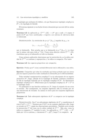 i
φi[Ur
i ]. Vamos a probar que V r
es una curva (cuasipro-
yectiva).
Observemos que X = φi[U0
i ] = {(r−1
1 (P), . . . , r−1
n (P)) | P ∈ U0} es una
curva isomorfa a U0 (independiente de i) tal que X ⊂ φi[Ur
i ] ⊂ X. Para probar
la última inclusión tomamos un punto Q ∈ Ur
i y un abierto U en W tal que
http://librosysolucionarios.net
 