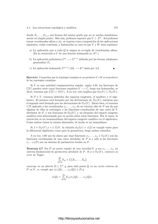 140 Capı́tulo 3. Dimensión
luego ψi(Q) = ψj(Q) = r−1
(φ(Q)). Por lo tanto las aplicaciones ψi inducen una
aplicación ψ que cumple el teorema.
Como consecuencia:
Teorema 3.62 Si r : V r
−→ V y r
: V r
−→ V son regularizaciones de
una misma curva V , entonces existe un isomorﬁsmo ψ : V r
−→ V r
tal que
ψ ◦ r
= r.
Demostración: Aplicando el teorema anterior obtenemos una aplicación
regular ψ que cumple el enunciado, pero también una aplicación ψ
: V r
−→ V r
regular que cumple ψ
◦ r = r
. Basta ver que son inversas, pero ψ ◦ ψ
coincide
con la identidad en un abierto, luego es la identidad, y lo mismo vale para ψ
◦ψ.
Es claro que la regularización de una curva puede obtenerse por restricción
de la regularización de su clausura proyectiva, por lo que la existencia de la
regularización de una curva proyectiva contiene el caso general. Respecto a
ésta, podemos precisar un poco más:
Teorema 3.63 La regularización de una curva proyectiva es proyectiva.
Demostración: Sea V una curva proyectiva y r : V r
−→ V su regulari-
zación. Si V r
no es proyectiva, llamamos W a su clausura proyectiva y tomamos
P ∈ W V r
. Sea U un entorno afı́n de P en W. La regularización r
: Ur
−→ U
se restringe a un isomorﬁsmo entre un abierto de Ur
y un abierto de V r
, luego
φ = r
◦ r determina una aplicación birracional φ : Ur
−→ V . Como V es
proyectiva, concluimos que φ es regular, es decir, está deﬁnida en todo Ur
.
Por 3.61 existe una aplicación regular ψ : Ur
−→ V r
tal que ψ ◦ r = φ. Ası́
ψ y r
coinciden sobre un abierto, luego ψ = r
, pero entonces
P ∈ U = r
[Ur
] = ψ[Ur
] ⊂ V r
,
contradicción.
En particular tenemos que toda curva proyectiva es birracionalmente equiva-
lente a una curva proyectiva regular (única salvo isomorﬁsmo). El teorema 3.51
muestra que la regularización puede tomarse contenida en P3
. El ejemplo de
la página 314 muestra una curva proyectiva plana que no es birracionalmente
equivalente a ninguna curva proyectiva plana regular.
Terminamos con una observación sobre la regularización r : V r
−→ V de una
curva V : los puntos regulares de V tienen una única antiimagen. En efecto, por
el teorema 3.32 sabemos que el conjunto U de los puntos regulares de V es un
abierto. Entonces, la restricción r|r−1[U] : r−1
[U] −→ U es una regularización
de U, pero la identidad en U es otra. Por la unicidad, r|r−1[U] tiene que ser un
isomorﬁsmo, luego cada punto de U tiene una única antiimagen por r.
Por lo tanto, sólo una cantidad ﬁnita de puntos de V tiene más de una
antiimagen por r (a lo sumo los puntos singulares). No obstante, un punto
singular puede tener una sola antiimagen.
http://librosysolucionarios.net
 