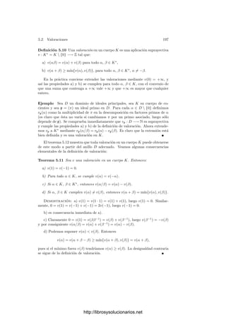 4.5. El teorema de Lefschetz 187
Esta relación implica que dos de estas funciones g0 (para distintos b0) han
de coincidir en su dominio común, luego se extienden a una misma función
g ∈ H(V ) sin ceros tal que
G(z − b) = G(w − b)g(b)
para todo b ∈ V . Si llamamos v = z − w y cambiamos b por w − b, esto equivale
a
G(b + v) = G(b)h(b), (4.14)
donde h(b) = g(w−b) es también una función holomorfa en V sin ceros. Notemos
que para cada r ∈ R se cumple
h(b + r) =
G(b + v + r)
G(b + r)
= h(b)e2πiL(v,r)
, (4.15)
luego h es una función zeta trivial. Puesto que G−v = Gh, el teorema 4.48
nos da que Ev toma valores enteros en R. Más aún, en la prueba hemos visto
que h(b) = e2πi(λ(b)+c)
, donde λ(b) = L(b, v), ası́ como que, ﬁjada una base
de Frobenius de R respecto de E, el vector v tiene coordenadas racionales. Si
s ∈ N es un múltiplo de los denominadores de dichas coordenadas, tenemos que
R
= R + Zv ⊂ 1
s R y, como 1
s R es obviamente un retı́culo en V , vemos que R
también lo es.
Recordemos que v = z − w y, por lo tanto, lo que queremos demostrar es
que v ∈ R. Si no es ası́, tenemos una inclusión estricta R  R
. La ecuación
(4.14) es ahora
G(b + v) = G(b)e2πi(L(b,v)+c)
,
lo que implica, más en general, que
G(b + r + kv) = G(b)e2πi(L(b,r+kv)+J(r)+kc)
,
para todo k ∈ Z, donde J : R −→ C es la función con la que G cumple la
deﬁnición de función zeta. Por consiguiente, si para cada r
∈ R
 R elegimos
una representación r
= r+kv, con r ∈ R y k ∈ Z, y deﬁnimos J
(r
) = J(r)+kc
(y deﬁnimos J
(r) = J(r) para r ∈ R), tenemos que G es una función zeta
respecto de R
con las funciones L y J
. El teorema 4.39 nos permite modiﬁcar
J
módulo Z de modo que la función K
(r
) = J
(r
) − 1
2 L(r
, r
) se extienda a
una función R-lineal K
: V −→ R. Entonces K
|R ≡ K|R (mód Z).
Ası́ hemos probado que toda función G ∈ L(F) = ΘR(L, K) pertenece
también a un espacio ΘR (L, K
), para una cierta función K
congruente con K
módulo Z sobre R. Esto contradice al teorema 4.46, luego ha de ser v ∈ R y,
por consiguiente, f es inyectiva.
Nos falta probar que, para cada P ∈ T, la diferencial dfP es inyectiva. Sea
P = [w] y supongamos, sin pérdida de generalidad, que F0(w) = 0. Entonces dfP
se corresponde, a través de los isomorﬁsmos determinados por las diferenciales
de cartas de T y Pm
, con la diferencial de su lectura en tales cartas. Si elegimos
las cartas adecuadamente, dicha lectura es (4.13).
http://librosysolucionarios.net
 