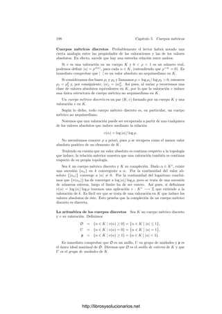 188 Capı́tulo 4. Variedades complejas
Hemos de ver que, para todo v ∈ TwV no nulo, se cumple d(Fi/F0)w(v) = 0
para algún i = 1, . . . , m. Ahora bien, basta encontrar una función G ∈ L(F3
)
tal que d(G/F0)w(v) = 0, ya que dicha G se expresará como combinación lineal
de las Fi (con algún coeﬁciente no nulo correspondiente a un ı́ndice i  0, pues
de lo contrario G/F0 serı́a constante y tendrı́a diferencial nula) y d(G/F0)w será
también combinación lineal de las d(Fi/F0)w, luego una de éstas no se anulará
en v.
Más en general, vamos a probar que si H ∈ L(F3
) cumple que H(w) = 0
y v ∈ TwV no nulo, entonces existe otra G ∈ L(F3
) tal que d(G/H)w(v) = 0.
A través de un sistema de coordenadas, podemos identiﬁcar V y TwV con Cg
.
Eligiéndolo adecuadamente, podemos suponer que v = (1, 0 . . . , 0).
Supongamos, por reducción al absurdo, que d(G/H)w(v) = 0 para toda
G ∈ L(F3
). Tenemos que
d(G/H)w =
H(w)dGw − G(w)dHw
H(w)2
,
luego, para todo G que cumpla además G(w) = 0, tenemos que
dGw(v)
G(w)
=
dHw(v)
H(w)
.
Llamemos α ∈ C a este valor independiente de G. Como v = (1, 0, . . . , 0),
vemos que
dGw(v)
G(w)
=
1
G(w)
∂G
∂z1




w
= α. (4.16)
Tomemos a, b ∈ Cg
y consideremos
G(z) = F(z − a)F(z − b)F(z + a + b),
que, como ya sabemos, cumple G ∈ L(F). Además, podemos elegir a y b tales
que G(w) = 0. Más aún, si consideramos a G(w) como una función holomorfa
de (a, b), es claro que existe un abierto U × V ⊂ Cg
× Cg
donde G(w) = 0. Si
llamamos
u(z) =
1
F(z)
∂F
∂z1
,
al calcular (4.16) obtenemos la relación
u(w − a) + u(w − b) + u(w + a + b) = α.
Considerando el miembro izquierdo como función (constante) de a en U, sus
derivadas parciales deben ser nulas, es decir,
−
∂u
∂zj




w−a
+
∂u
∂zj




w+a+b
= 0
o, equivalentemente,
∂u
∂zj




w−a
=
∂u
∂zj




w+a+b
.
http://librosysolucionarios.net
 