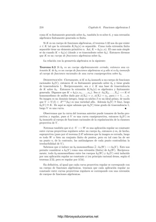 208 Capı́tulo 5. Cuerpos métricos
donde k = máx

|c(x)|, |p(x)|

 1. Más aún, (5.5), (5.13) y (5.14) implican
a(x)g1(x) + b(x)h1(x) = a(x)g0(x) + a(x)u1(x) + b(x)h0(x) + b(x)v1(x)
= 1 + c(x) + a(x)u1(x) + b(x)v1(x) = 1 + c1(x),
con c1(x) = c(x) + a(x)u1(x) + b(x)v1(x) y, en virtud de (5.9), (5.12) y (5.16),
|c1(x)|  1, máx

|c1(x)|, |p1(x)|

≤ máx

|c(x)|, |p(x)|

= k.
Por otro lado,
grad(g1(x)h1(x)) = grad(g0(x)h1(x))
≤ [(5.14)] máx

grad(g0(x)h0(x)), grad(g0(x)v1(x))

≤ [(5.4), (5.11)] máx

grad f(x), grad p(x), grad(u1(x)h0(x)), grad r(x)

≤ [(5.4), (5.7), (5.8)] máx

grad f(x), grad p(x)

= m.
En resumen, tenemos dos polinomios g1(x), h1(x) que cumplen las hipótesis
del teorema en lugar de g0(x) y h0(x) y además
|p1(x)| ≤ k|p(x)|, grad(g1(x)h1(x)) ≤ m.
Podemos repetir el proceso indeﬁnidamente, y ası́ obtenemos polinomios
gn(x), hn(x), pn(x), un(x), vn(x) tales que
gn(x) = g0(x) +
n

i=1
ui(x), |ui(x)| ≤ |pi−1(x)| ≤ ki
,
hn(x) = h0(x) +
n

i=1
vi(x), |vi(x)| ≤ |pi−1(x)| ≤ ki
,
f(x) = gn(x)hn(x) + pn(x), |pn(x)| ≤ kn+1
.
Además los polinomios gn(x) son mónicos, todos del mismo grado y
grad hn(x) ≤ m − grad g0(x).
Deﬁnimos
g(x) = g0(x) +
∞

i=1
ui(x), h(x) = h0(x) +
∞

i=1
vi(x).
Notemos que la convergencia de las series no se sigue simplemente de que las
sucesiones |ui(x)| y |vi(x)| tiendan a 0, pues K(x) no es completo, pero el grado
de los sumandos está acotado y, al intercambiar formalmente las series con las
sumas de cada polinomio, obtenemos un polinomio cuyos coeﬁcientes son series
convergentes (pues K sı́ que es completo) y es fácil ver que tales polinomios son
realmente las sumas de las series.
Por otro lado es claro que la sucesión pn(x) tiende a 0, luego f(x) = g(x)h(x).
Claramente
|g(x) − g0(x)| ≤ máx
i

|ui(x)|

 1, |h(x) − h0(x)| ≤ máx
i

|vi(x)|

 1
y además g(x) es mónico y tiene el mismo grado que g0(x).
Veamos dos casos particulares:
http://librosysolucionarios.net
 