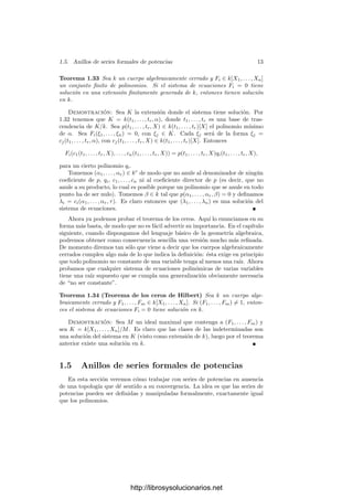 s∈S
Ts



 ≤

s∈S
|Ts| ≤ ℵ0|S| = |S|.
Por simetrı́a se da también la desigualdad opuesta.
Deﬁnición 1.30 Llamaremos grado de trascendencia de una extensión de cuer-
pos K/k al cardinal de cualquiera de sus bases de trascendencia. Lo represen-
taremos por gt(K/k).
Ası́, las extensiones algebraicas son las extensiones con grado de trascenden-
cia igual a 0.
Una extensión de cuerpos K/k es puramente trascendente si K = k(S), donde
S es un conjunto algebraicamente independiente sobre k (y por consiguiente una
base de trascendencia). Es inmediato que entonces K es k-isomorfo al cuerpo de
las funciones racionales sobre k con |S| indeterminadas. El teorema 1.26 prueba
que toda extensión se descompone en una extensión puramente trascendente
seguida de una extensión algebraica.
Ejercicio: Probar que el grado de trascendencia de una cadena de extensiones es la
suma de los grados de trascendencia de las extensiones intermedias.
Veamos ahora que la parte algebraica de una extensión ﬁnitamente gene-
rada de un cuerpo perfecto puede tomarse separable eligiendo adecuadamente
la base de trascendencia. Para ello necesitamos un reﬁnamiento del teorema del
elemento primitivo:
http://librosysolucionarios.net
 