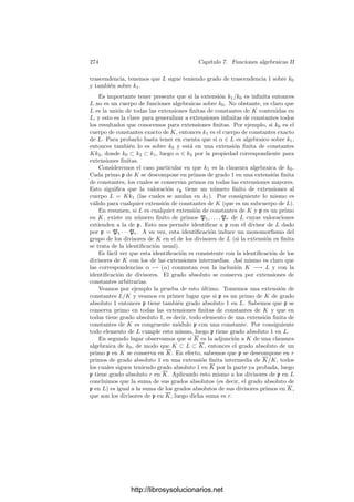 264 Capı́tulo 7. Funciones algebraicas II
Multiplicamos la tercera columna del determinante por n − 1 y le restamos
las dos primeras (usando que F(P) = 0) y luego repetimos las operaciones con
las ﬁlas. El determinante resulta ser igual a
H(F)(P) =









∂2
F
∂X2



P
∂2
F
∂X∂Y



P
∂2
F
∂X∂Z



P
∂2
F
∂X∂Y



P
∂2
F
∂Y 2



P
∂2
F
∂Y ∂Z



P
∂2
F
∂X∂Z



P
∂2
F
∂Y ∂Z



P
∂2
F
∂Z2



P









.
El determinante H(F)(P) se llama hessiano de F en P y es fácil ver que
la condición H(F)(P) = 0 no depende del sistema de referencia elegido, pues
un cambio de sistema de referencia proyectivo multiplica la matriz hessiana por
una matriz regular.
Teorema 7.22 Un punto regular P de una curva plana V = V (F) es un punto
de inﬂexión si y sólo si H(F)(P) = 0.
Notemos que si V tiene grado n entonces H(F)(X, Y, Z) es una forma de
grado 3(n − 2), luego, si n ≥ 3, deﬁne una curva proyectiva (salvo que sea
la forma nula). El teorema 3.24 implica que existe un punto P ∈ V tal que
H(F)(P) = 0. Si P es regular será un punto de inﬂexión. Ası́ pues:
Teorema 7.23 Toda curva proyectiva plana regular de grado ≥ 3 (sobre un
cuerpo de caracterı́stica distinta de 2) tiene un punto de inﬂexión.
Consideremos por ejemplo una cúbica regular V = V (F). Podemos tomar
un sistema de referencia afı́n en el que el punto de inﬂexión sea (X, Z) = (0, 0).
Si F(X, Z) = F1(X, Z) + F2(X, Z) + F3(X, Z), hemos visto que el hecho de que
(0, 0) sea un punto de inﬂexión equivale a que la cónica F1(X, Z) + F2(X, Z)
sea reducible (o bien F2 = 0). Ası́ pues,
F(X, Z) = (uX + vZ)(1 + aX + bZ) + cX3
+ dX2
Z + eXZ2
+ fZ3
,
donde (u, v) = (0, 0), o de lo contrario (0, 0) serı́a un punto singular. Suponga-
mos v = 0. El cambio de coordenadas dado por X
= X, Z
= uX + vZ nos da
un polinomio de la forma
F(X, Z) = Z(1 + aX + bZ) + cX3
+ dX2
Z + eXZ2
+ fZ3
.
Si homogeneizamos con Y y deshomogeneizamos respecto de Z (con lo que el
punto de inﬂexión pasa a estar en el inﬁnito) obtenemos que V está determinada
por la ecuación
Y 2
+ (aX + b)Y + cX3
+ dX2
+ eX + f = 0.
Ahora el cambio de coordenadas Y = Y 
− (aX
+ b)/2 reduce la ecuación a
Y 2
= aX3
+ bX2
+ cX + d,
http://librosysolucionarios.net
 
