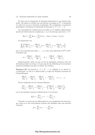 1.5. Anillos de series formales de potencias 21
La aplicación k[[X1, . . . , Xn−1]] −→ k que a cada serie le asigna su término
independiente es un homomorﬁsmo de anillos que induce a su vez un homomor-
ﬁsmo k[[X1, . . . , Xn−1]][Xn] −→ k[Xn]. La imagen de U divide a la imagen de
F, que es Xm
n , luego la imagen de U es exactamente cXr
n. En particular esto
implica que U no tiene término independiente, luego tampoco es una unidad en
k[[X1, . . . , Xn]].
Ası́ pues, si F se descompusiera en k[[X1, . . . , Xn−1]][Xn] como producto de
dos factores no unitarios, lo mismo le sucederı́a en k[[X1, . . . , Xn]] y no serı́a
irreducible. Concluimos que F es irreducible en k[[X1, . . . , Xn−1]][Xn]. Por
hipótesis de inducción k[[X1, . . . , Xn−1]] es un dominio de factorización única,
luego también lo es k[[X1, . . . , Xn−1]][Xn], luego F es primo en este anillo, en
el cual F | GH. Concluimos que F | G o F | H en k[[X1, . . . , Xn−1]][Xn] y, por
consiguiente, también en k[[X1, . . . , Xn]].
Para terminar vamos a estudiar las derivadas parciales de las series formales
de potencias.
En el anillo de polinomios k[X1, . . . , Xn] tenemos deﬁnidas la aplicaciones
lineales
∂
∂Xi
: k[X1, . . . , Xn] −→ k[X1, . . . , Xn],
que cumplen las propiedades usuales de las derivadas. Las derivadas de una
constante son nulas, las derivadas de una forma de grado n  0 son formas de
grado n−1 o tal vez la forma nula (esto sólo puede ocurrir si k tiene caracterı́stica
prima). En cualquier caso, la derivada de una forma de grado n tiene siempre
grado ≥ n − 1 (entendiendo que el grado de 0 es +∞).
Esto nos permite deﬁnir
∂
∂Xi
: k[[X1, . . . , Xn]] −→ k[[X1, . . . , Xn]]
mediante
∂F
∂Xi
=
∞

m=1
∂Fm
∂Xi
,
de modo que
v
 ∂F
∂Xi

≥ v(F) − 1.
Esta desigualdad implica que las derivadas parciales son aplicaciones con-
tinuas. A su vez, de aquı́ se sigue que todas las propiedades de las derivadas
parciales sobre polinomios valen también sobre series de potencias. Por ejemplo,
para probar la fórmula del producto tomamos dos series F y G y las expresamos
como lı́mites de sus sumas parciales:
F = lı́m
m
F(m)
, G = lı́m
m
G(m)
,
con lo que
∂FG
∂Xi
= lı́m
m
∂F(m)
G(m)
∂Xi
= lı́m
m
∂F(m)
∂Xi
G(m)
+ F(m) ∂F(m)
∂Xi

=
∂F
∂Xi
G + F
∂G
∂Xi
.
http://librosysolucionarios.net
 