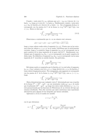 378 Capı́tulo 11. Funciones elı́pticas
Teorema 11.3 Si R es un retı́culo, α  2 y M  0, entonces la serie

|ω|M
1
(z − ω)α
,
donde ω ∈ R, converge absoluta y uniformemente en el disco |z| ≤ M.
Demostración: Basta encontrar una constante K tal que
1
|z − ω|α
≤
K
|ω|α
, (11.1)
para todo ω ∈ R con |ω|  M y todo z con |z| ≤ M. La convergencia absoluta
de la serie se sigue entonces del criterio de mayoración de Weierstrass y del
teorema anterior. A su vez, esta desigualdad equivale a




z − ω
ω




α
≥
1
K
= 6.
Para encontrar 6 tomamos un ω ∈ R tal que |ω|  M pero que tenga módulo
mı́nimo |ω| = M + δ. Entonces, si |z| ≤ M se cumple




z − ω
ω




 =



1 −
z
ω



 ≥ 1 −
|z|
|ω|
≥ 1 −
M
M + δ
= 6.
Ahora es fácil mostrar un ejemplo de función elı́ptica no constante:
Teorema 11.4 Si R es un retı́culo, entonces la serie
f(z) =

ω∈R
1
(z − ω)3
deﬁne una función elı́ptica sobre R con polos de orden 3 en cada uno de los
puntos de R.
Demostración: Por el teorema anterior, la suma para |ω|  M de la serie
del enunciado converge absoluta y uniformemente en el disco |z| ≤ M, luego
deﬁne una función holomorfa en el disco abierto. La función f se diferencia
de esta suma en un número ﬁnito de términos, que constituyen una fracción
algebraica con polos triples en cada uno de los puntos de R contenidos en el
disco. Como esto vale para todo M, vemos que f es una función meromorfa en
C cuyos únicos polos son los puntos de R.
Si ω0 ∈ R, entonces ω0 es un periodo de f, pues, teniendo en cuenta la
convergencia absoluta,
f(z + ω0) =

ω∈R
1
(z + ω0 − ω)3
=

ω∈R
1
(z − ω)3
,
ya que cuando ω recorre R, lo mismo hace ω0 − ω.
http://librosysolucionarios.net
 