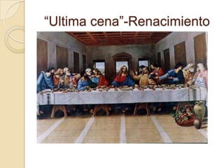 “Ultima cena”-Renacimiento
 