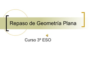 Repaso de Geometría Plana Curso 3º ESO 