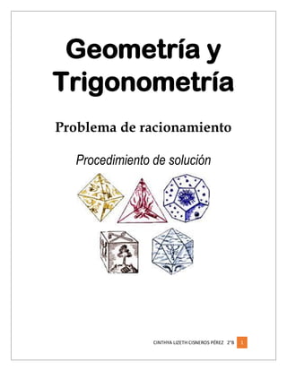 CINTHYA LIZETH CISNEROS PÉREZ 2°B 1
Geometría y
Trigonometría
Problema de racionamiento
Procedimiento de solución
 