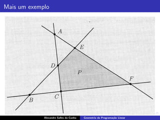Mais um exemplo




             Alexandre Salles da Cunha   Geometria da Programa¸˜o Linear
                                                              ca
 