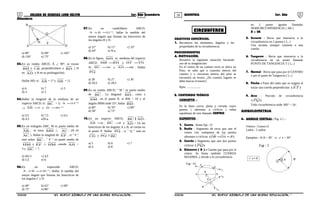 27 28COLEGIO DE CIENCIAS LORD KELVIN 3er. Año Secundaria GEOMETRÍA 3er. Año
Secundaria
H P
O
C
DA
B
a) 90° b) 68° c) 102°
d) 136° e) 73°
03.En un rombo ABCD, Â ∠ 90°, se trazan
BH y CR ,perpendiculares a BD ( H
en AD y R en su prolongación).
Hallar HD; si: AR = 17 y HR = 11
a) 6 b) 7 c) 5
d) 4 e) 3
04.Hallar la longitud de la mediana de un
trapecio ABCD, si: BC = 3; °=53A

, y 5AB = y °=45D

a) 5,5 b) 7,5 c) 6,5
d) 4,5 e)N.a.
05.En un triángulo ABC, M es punto medio de
AB , se traza MH AC ; (H en
AC ). Hallar la longitud de EF , si " F "
está sobre BC , " E " es punto medio de
HM y EF HM , siendo AH =
3 y HC = 7.
a) 4b) 5 c) 4,5
d) 5,5 e) 6.
06.En un trapezoide ABCD,
°=+ 136BA

; Hallar la medida del
mayor ángulo que forman las bisectrices de
los ángulos C y D.
a) 48° b) 62° c) 68°
d) 72° e) 80°
07.En un cuadrilátero ABCD,
°=+ 22BA

, hallar la medida del
menor ángulo que forman las bisectrices de
los ángulos B y D.
a) 22° b) 11° c) 33°
d) 44° e) N.a.
08.En la figura, MN es mediana del trapecio
ABCD. RHMR = y TNHT =
Si: 36BC = y 48AD = . Hallar
PQ
a) 28 b) 27 c) 30
d) 26,5 e) 28,5
09.En un rombo ABCD, " M " es punto medio
de BC . La diagonal BD , corta a
AM , en el punto R. si RM = 10 y el
ángulo BRM mide 53°; hallar BD .
a) 60° b) 70° c) 80°
d) 36° e) 72°
10.En un trapecio ABCD, BC ∥ AD ,
6AB = , 4BC = y AD = 14; las
bisectrices de los ángulos A y B, se cortan en
el punto P. Hallar PQ , si " Q " está en
CD y PQ  BC
a) 5 b) 6 c) 7
d) 4 e) 8
OBJETIVOS ESPECÍFICOS.
1. Reconocer los elementos, ángulos y las
propiedades de la circunferencia.
PROCEDIMIENTOS
A. MOTIVACIÓN.
Resuelve la siguiente situación haciendo
uso de tu imaginación:
En el centro de un camino recto se ubica un
Pino. se sabe que a cuarenta metros del
camino y a cincuenta metros del pino se
encuentra un tesoro. ¿En cuantos lugares se
debe buscar el tesoro?.
Rpta. .................
B. CONTENIDO TEÓRICO
CONCEPTO .-
Es la línea curva, plana y cerrada cuyos
puntos ( aferentes o cíclicos ) todos
equidistan de otro llamado CENTRO .
ELEMENTOS .-
1. Centro : Punto fijo : O
2. Radio : Segmento de recta que une el
centro con cualquiera de los puntos
aferentes o cíclicos )( ROAOB ==
3. Cuerda : Segmento que une dos puntos
cíclicos )(PQ
4. Diámetro ( D ) : Cuerda que pasa por el
centro. Se llama también CUERDA
MAXIMA, y divide a la circunferencia
A B
P
Q
L3
L2
L1
o
E
T
Fig : 01
en 2 partes iguales llamadas
SEMICIRCUNFERENCIA ( AB )
D = 2R
5. Secante : Recta que intersecta a la
circunferencia en 2 puntos ( L1 )
Una secante siempre contiene a una
cuerda .
6. Tangente : Recta que intersecta a la
circuferencia en un punto llamado
PUNTO DE TANGENCIA T ( L2 )
7. Normal : Recta que pasa por el CENTRO
y por el punto de Tangencia ( L3 )
8. Flecha : Parte del radio que se origina al
trazar una cuerda perpendicular )(ET
9. Arco : Porción de circunferencia
)(PQ
Toda circunferencia mide 360° = 2π .
ANGULOMETRIA
A. ANGULO CENTRAL ( Fig. 2 ) .-
Vértice : Centro O
Lados : 2 radios
Ejemplos : Si θ = 30° ⇒ ∠ x = 30°
O
x
Fig : 2
x = θ θ
S3GE32B “El nuevo símbolo de una buena educación… S3GE32B “El nuevo símbolo de una buena educación…”
CIRCUNFEREN
 