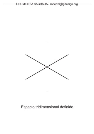 GEOMETRÍA SAGRADA - roberto@rgdesign.org




   Espacio tridimensional definido
 