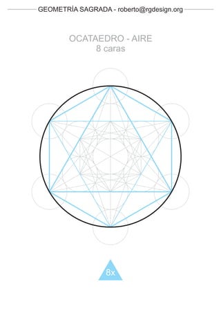 GEOMETRÍA SAGRADA - roberto@rgdesign.org



        OCATAEDRO - AIRE
             8 caras




                  8x
 