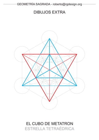 GEOMETRÍA SAGRADA - roberto@rgdesign.org

          DIBUJOS EXTRA




     EL CUBO DE METATRON
    ESTRELLA TETRAÉDRICA
 