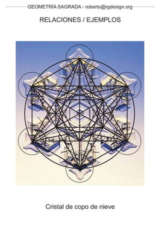 GEOMETRÍA SAGRADA - roberto@rgdesign.org

    RELACIONES / EJEMPLOS




      Cristal de copo de nieve
 