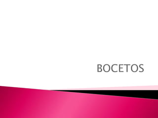 BOCETOS
 