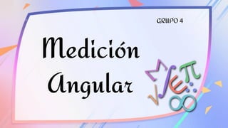 Medición
Angular
GRUPO 4
 