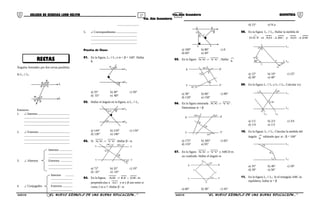 27 28
RECTAS
COLEGIO DE CIENCIAS LORD KELVIN 4to. Año Secundaria GEOMETRÍA
4to. Año Secundaria
Ángulos formados por dos rectas paralelas.
Si L1 // L2
a b
d c
n
pq
m
L
L
Entonces:
1. ∠ Internos .........................................
...........................................................
...........................................................
...........................................................
2. ∠ Externos ........................................
...........................................................
...........................................................
...........................................................
Internos .................
...............................
...............................
3. ∠ Alternos Externos ...............
...............................
...............................
Internos ...........
............................
............................
4. ∠ Conjugados Externos .............
............................
............................
5. ∠ Correspondientes ...........................
............................................................
............................................................
............................................................
Practica de Clase:
01. En la figura, L1 // L2 y α + β = 160°. Hallar
θ
L
L
1
2
α
β
θ
a) 35° b) 40° c) 50°
d) 55° e) 80°
02. Hallar el ángulo en la figura, si L1 // L2
L
L
1
2
α
x
3x/2
a) 144° b) 154° c) 134°
d) 136° e) 146°
03. Si 'YY//'XX .Hallar β - α.
α
X
β
X'
100°100°
Y Y'
38°
a) 72° b) 32° c) 10°
d) -32° e) -10°
04. En la figura, DE;EF//AB es
perpendicular a AC y α y β son entre si
como 2 es a 7. Hallar β - α
α
A
β
B
C
D
E F
a) 100° b) 80° c) 0
d) 60° e) 40°
05. En la figura 'YY//'XX . Hallar
∧
x
X X'
Y Y'
α
α
x
30°
30°
a) 30° b) 60° c) 90°
d) 120° e) 150°
06. En la figura mostrada 'YY//'XX .
Determinar α + β
X X'
Y Y'
α
35°
β
120°
150°
a) 175° b) 185° c) 65°
d) 155° e) 95°
07. En la figura 'YY//'XX y ABCD es
un cuadrado. Hallar el ángulo α.
X X'
Y Y'
α
120°
A
B
C
D
a) 60° b) 30° c) 45°
d) 15° e) N.a.
08. En la figura L1 // L2. Hallar la medida de
DEADyBCADsiFED ⊥⊥
∧
L1α
A
C x
40°
B
D
EF
α
L2
a) 15° b) 10° c) 25°
d) 30° e) 40°
09. En la figura L1 // L2 y L3 // L4. Calcular x/y
L1
140°
L2
L3 L4
60°y
x
a) 1/2 b) 2/3 c) 3/4
d) 1/4 e) 1/3
10. En la figura: L1 // L2. Clacular la medida del
ángulo ∧
x sabiendo que: α - β = 160°
L1
L2
α
β
x
a) 35° b) 40° c) 50°
d) 39° e) 50°
11. En la figura L1 // L2. Si el triángulo ABC es
equilátero, hallar α + β
S4GE31B “El nuevo símbolo de una buena educación...” S4GE31B “El nuevo símbolo de una buena educación...”
 