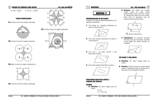 35 36COLEGIO DE CIENCIAS LORD KELVIN 4to. Año Secundaria GEOMETRÍA 4to. Año Secundaria
d) ( ) 2
4 µ−π e) ( ) 2
32 µ−π
TAREA DOMICILIARIA
01.Calcular el área de la región sombreada:
A C
B
10 cm
6 cm
02.Calcular el área de la región sombreada.
A
C
B10
D
10
10 10
03.Hallar el área de la región sombreada, en:
A
CB 4
D
4
44
4
4 4
4
04.Calcular el área de la región sombreada:
10 10 10
10
10
10
10 10 10
10
10
10
05.Calcular el área de la región sombreada
32 cm E
50 cm
DA
B C
50 cm
50 cm
9 cm
18 cm
DETERMINACIÓN DE UN PLANO
Un plano en el espacio queda determinado por los
siguientes postulantes.
1. Tres puntos no colineales determinan un
plano al cual pertenecen.
A
B
C
2. Dos rectas secantes determinan un plano al
cual pertenecen.
3. Una recta y un punto exterior a ella
determinan un plano.
A
4. Dos rectas paralelas determinan un plano.
POSICIONES RELATIVAS ENTRE 2
FIGURAS DEL ESPACIO
PLANOS
A. Paralelos: No tienen ningún punto en
común.
* P // Q
* φ=∩QP
B. Secantes: Dos planos son secantes
cuando tienen un punto común
necesariamente tienen otro punto común,
en consecuencia tienen una recta común,
dicha recta se denomina recta de
intersección entre dichos planos.
Q
S
AB: Recta de Intersección
A B
C. Coincidentes: La condición necesaria
suficiente para que dos planos coincidan
es que tengan tres puntos comunes, no
colineales.
A
B
C
P
UN PLANO Y UNA RECTA
A. Paralelas: No tienen ningún punto en
común.
B. Secantes: Tienen un punto en común, dichos
puntos se denominan punto de intersección o
traza de la recta con respecto al plano.

P
S4GE33B “El nuevo símbolo de una buena educación....” S4GE33B “El nuevo símbolo de una buena educación...."
RECTAS Y
 