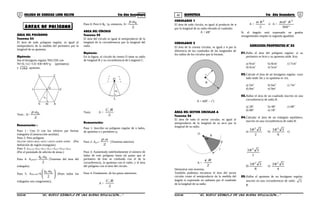 39 40COLEGIO DE CIENCIAS LORD KELVIN 5to Año Secundaria GEOMETRÍA 5to Año Secundaria
ÁREA DEL POLÍGONO
Teorema 54
El área de todo polígono regular, es igual al
semiproducto de la medida del perímetro por la
longitud de su apotema.
Hipótesis:
Sea el hexágono regular NILCER con
NI+IL+LC+CE+ER+RN=p (perímetro)
y OM apotema.
L C
EO
N M R
a6
I
Tesis : A=
2
. 6ap
Demostración :
Paso 1 : Uno O con los vértices par formar
triángulos (Construcción auxiliar).
Paso 2: Pero polígono
NILCER=∆NOI+∆IOL+∆OLC+∆OCE+∆OER+∆ORN (Por
definición de región triangular).
Paso 3: ANILCER=ANOI+AIOL+AOLC+AOCE+AOER+AORN
(Por el postulado de adición de áreas.)
Paso 4: A∆NOR=
2
. 66 aι
(Teorema del área del
triángulo).
Paso 5: ANILCER=6 





2
. 66 aι
(Pues todos los
triángulos son congruentes).
Paso 6: Pero 6 6ι =p, entonces, A=
2
. 6ap
AREA DEL CÍRCULO
Teorema 55
El área del círculo es igual al semiproducto de la
longitud de la circunferencia por la longitud del
radio.
Hipótesis:
En la figura, el círculo de centro O tiene su radio
de longitud R y su circunferencia de Longitud C.
O
ln
an
Tesis: A =
2
.RC
Demostración:
Paso 1: Inscribo un polígono regular de n lados,
de apotema a y perímetro p.
Paso 2: Apol=
2
.ap
(Teorema anterior).
Paso 3: Aumentado indefinidamente el número de
lados de este polígono hasta tal punto que el
perímetro de éste se confunda con el de la
circunferencia, la apotema con el radio, y el área
del polígono con el área del círculo.
Paso 4: Finalmente, de los pasos anteriores
A =
2
.RC
COROLARIO 1
El área de todo círculo, es igual al producto de π
por la longitud de su radio elevado al cuadrado.
A = πR2
COROLARIO 2
El área de la corona circular, es igual a π por la
diferencia de los cuadrados de las longitudes de
los radios de los círculos que la forman.
r
R
A = π(R2
– r2
)
ÁREA DEL SECTOR CIRCULAR A
Teorema 56
El área de todo el sector circular, es igual al
semiproducto de la longitud de su arco por la
longitud de su radio.
O
R
α
l
A =
2
. Rι
Demostrar este teorema.
También podemos encontrar el área del sector
circular como el semiproducto de la medida del
ángulo α expresado en radianes por el cuadrado
de la longitud de su radio.
A =
2
2
Rα
ó A =
º360
º 2
Rαπ
Si el ángulo está expresado en grados
sexagesimales emplee la segunda igualdad.
EJERCICIOS PROPUESTOS Nº 02
01.Halla el área del polígono regular, si su
perímetro es 6cm y su apotema mide 3cm.
a) 9cm2
b) 8cm2
c) 7cm2
d) 6cm2
e) 5cm2
02.Calcule el área de un hexágono regular, cuyo
lado mide 3m y su apotema es 1m.
a) 5m2
b) 6m2
c) 7m2
d) 8m2
e) 9m2
03.Hallar el área de un cuadrado inscrito en una
circunferencia de radio R.
a) 2R2
b) 4R2
c) 6R2
d) 8R2
e) 1R2
04.Calcular el área de un triángulo equilátero,
inscrito en una circunferencia de radio R.
a)
2
33 2
R
b)
6
33 2
R
c)
1
33 2
R
d)
8
33 2
R
e)
4
33 2
R
05.Hallar el apotema de un hexágono regular,
inscrito en una circunferencia de radio 3
R.
S5GE34B “El nuevo símbolo de una buena educación....” S5GE34B “El nuevo símbolo de una buena educación...."
ÁREAS DE POLÍGONO
 
