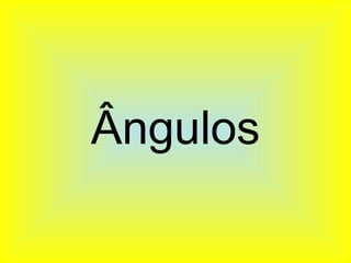 Ângulos
 