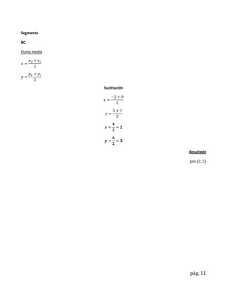 Segmento

BC

Punto medio




              Sustitución




                            Resultado




                            pág. 11
 