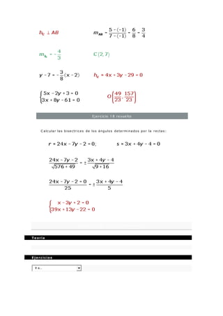 Ejercicio 18 resuelto
C alcular las bisectrices de los ángulos determinados por la rectas:
Ec uac i ó n de l a c i rc unf erenc i a
 Te oría
 Eje rcicios
Ir a...
 