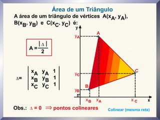 Colinear (mesma reta)
 