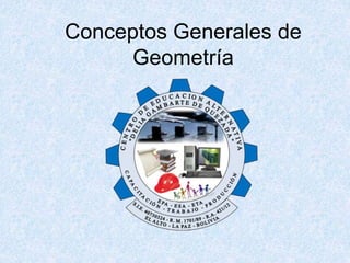 Conceptos Generales de
Geometría
 
