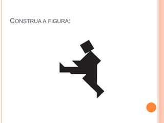 CONSTRUA A FIGURA:
 