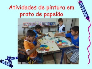 Atividades de pintura em
prato de papelão
 